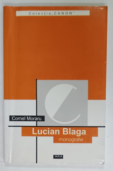 LUCIAN BLAGA , MONOGRAFIE de CORNEL MORARU , 2004 , PREZINTA SUBLINIERI *