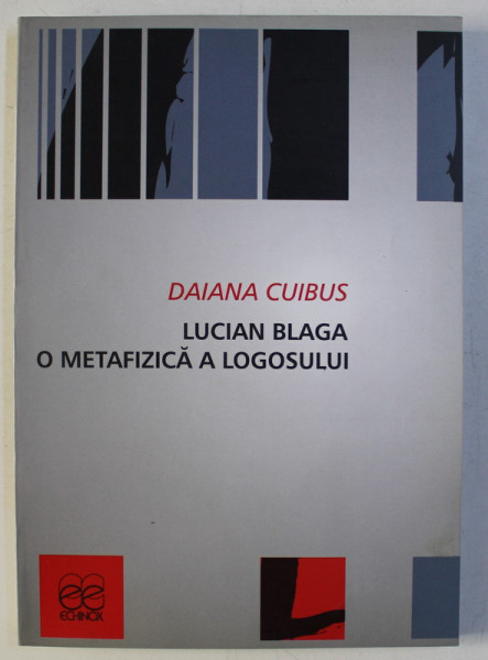 LUCIAN BLAGA - O METAFIZICA A LOGOSULUI de DAIANA CUIBUS , 2005 DEDICATIE*