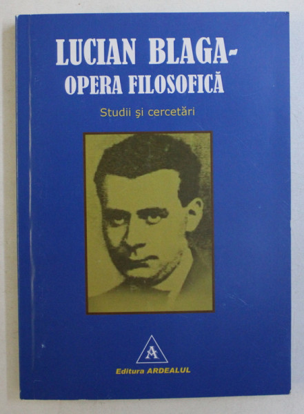 LUCIAN BLAGA - OPERA FILOSOFICA , STUDII SI CERCETARE , coord. de EUGENIU NISTOR , 2017