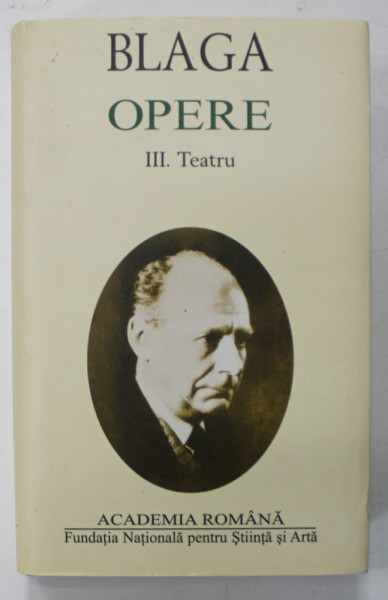 LUCIAN BLAGA , OPERE , VOLUMUL III : TEATRU , 2012, EDITIE DE LUX , PE HARTIE DE BIBLIE , LEGATURA PIELE