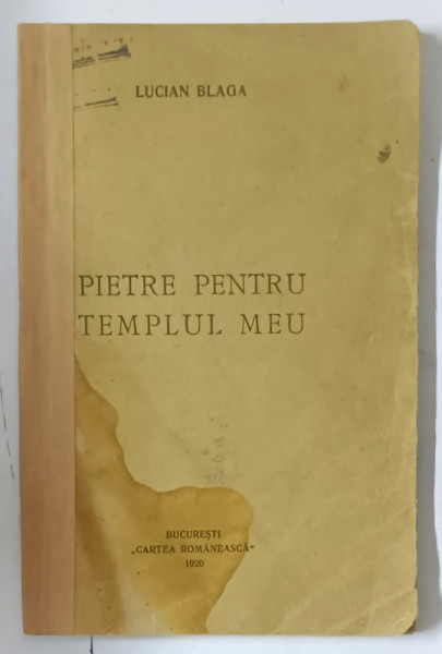 LUCIAN BLAGA , PIETRE PENTRU TEMPLUL MEU , 1920 , PREZINTA HALOURI DE APA