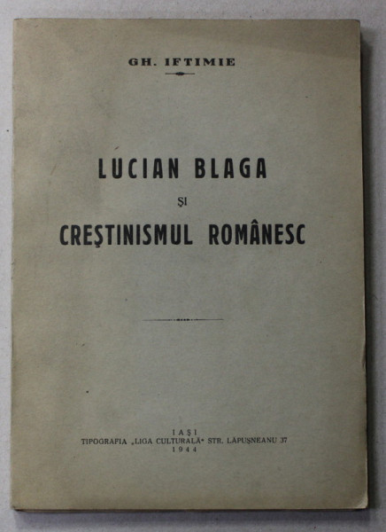 LUCIAN BLAGA SI CRESTINISMUL ROMANESC de GH. IFTIMIE , 1944