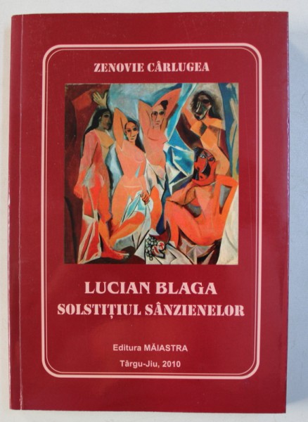 LUCIAN BLAGA - SOLSTITIUL SANZIENELOR de ZENOVIE CARLUGEA , 2010 , DEDICATIE*