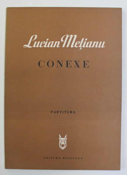 LUCIAN METIANU - CONEXE , POEM VOCAL - SIMFONIC PE VERSURI de ION BARBU , PARTITURA , 1979