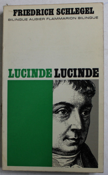 LUCINDE par FRIEDRICH SCHLEGEL , EDITIE BILINGVA GERMANA  - FRANCEZA , 1971