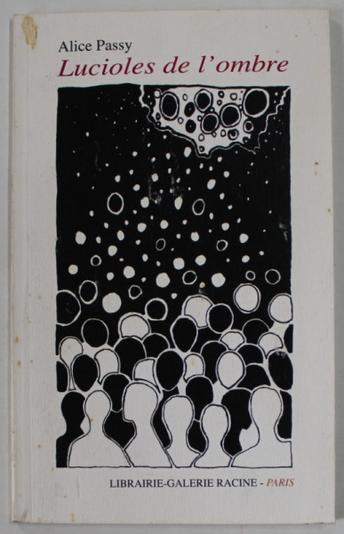 LUCIOLES DE L 'OMBRE par ALICE PASSY , 2012 , DEDICATIE *