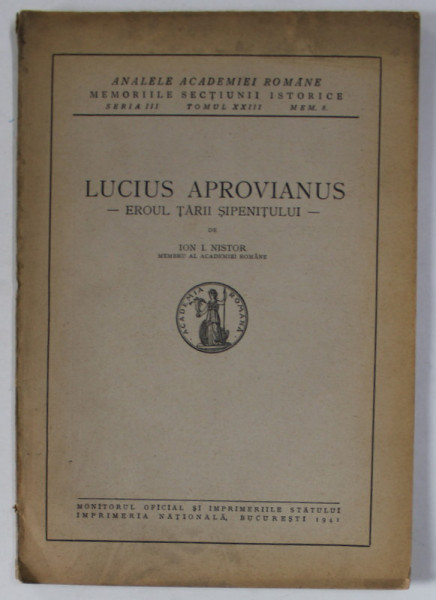LUCIUS APROVIANUS  - EROUL TARII SIPENTIULUI de ION I. NISTOR , 1941 ,