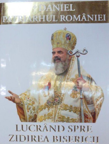 LUCRAND SPRE ZIDIREA BISERICII 2011-DANIEL PATRIARHUL ROAMAN