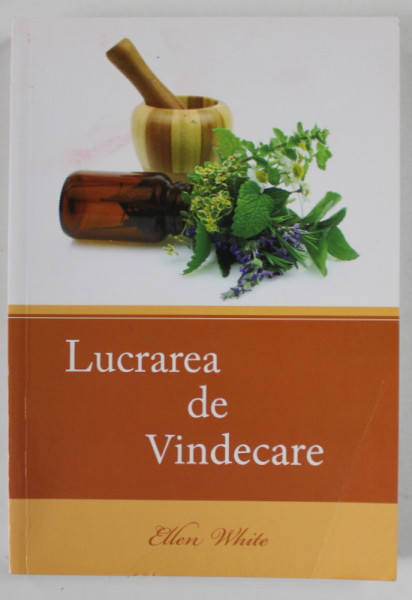 LUCRAREA DE VINDECARE de ELLEN WHITE , ANII '2000