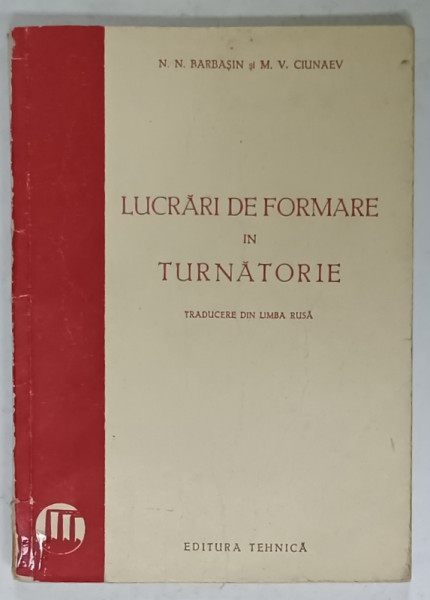 LUCRARI DE FORMARE IN TURNATORIE de N.N. BARBASIN si M. V. CIUNAEV , 1951