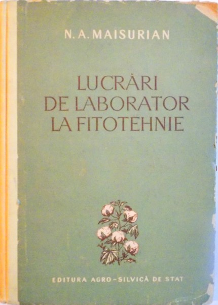 LUCRARI DE LABORATOR LA FITOTEHNIE de N.A. MAISURIAN, 1955