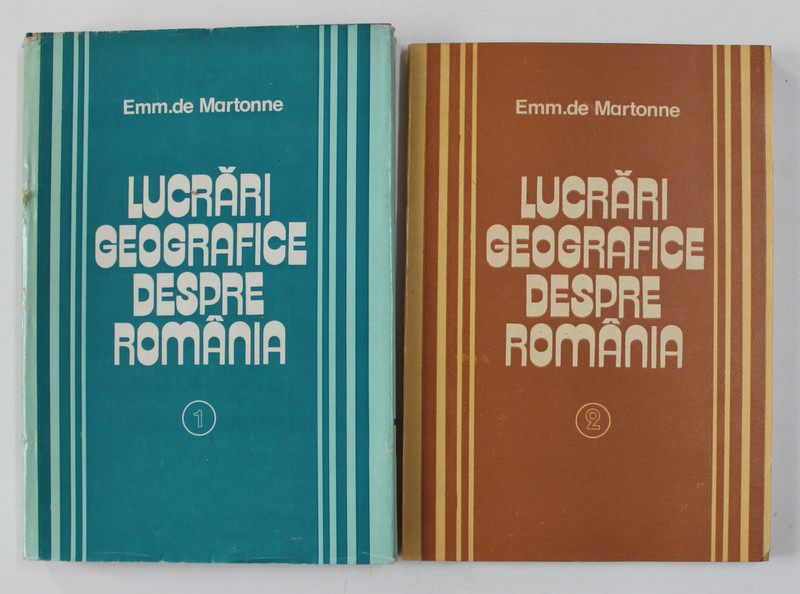 LUCRARI GEOGRAFICE DESPRE ROMANIA de EMM . DE MARTONNE , VOLUMELE I - II , 1981