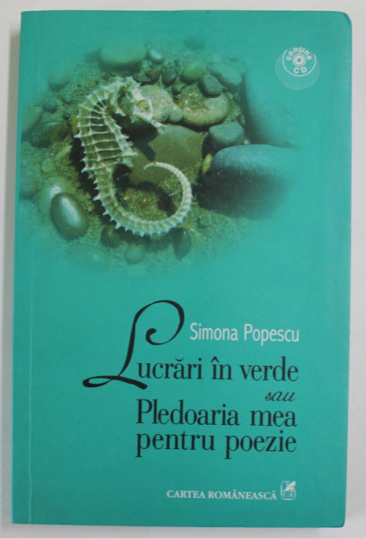 LUCRARI IN VERDE SAU PLEDOARIA MEA PENTRU POEZIE de SIMONA POPESCU , 2006 *LIPSA CD