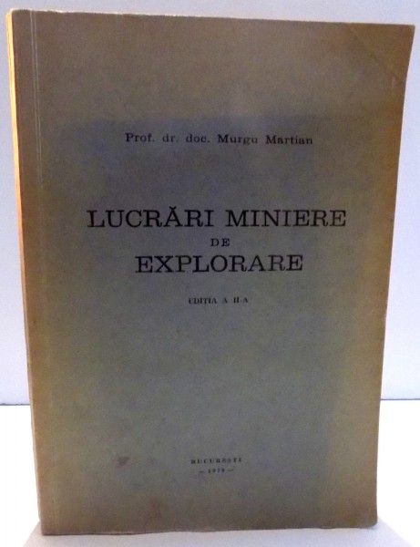 LUCRARI MINIERE DE EXPLORARE, ED. A II-A de MURGU MARTIAN , 1978