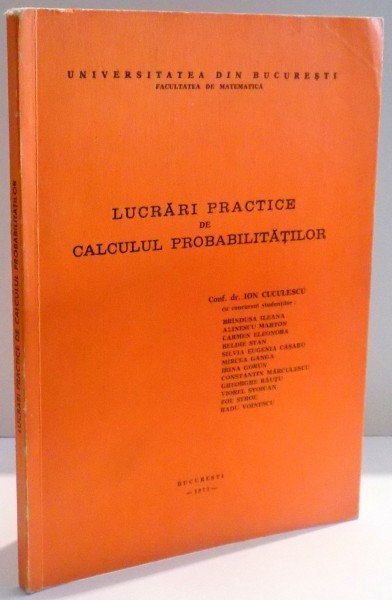LUCRARI PRACTICE DE CALCULUL PROBABILITATILOR de ION CUCULESCU ... RADU VOINESCU , 1977
