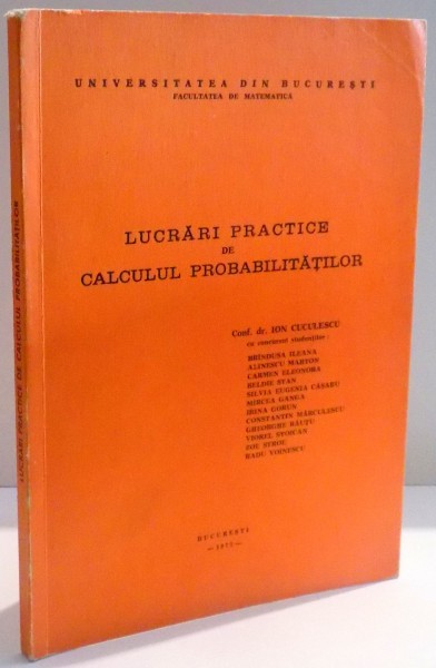 LUCRARI PRACTICE DE CALCULUL PROBABILITATILOR de ION CUCULESCU ... RADU VOINESCU , 1977