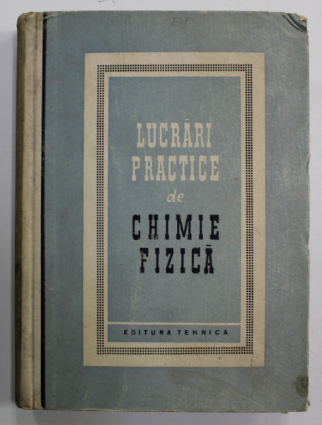 LUCRARI PRACTICE DE CHIMIE FIZICA , sub redactia ALICJA DORABIALSKA , 1958