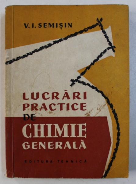 LUCRARI PRACTICE DE CHIMIE GENERALA de V . I. SEMISIN , 1958