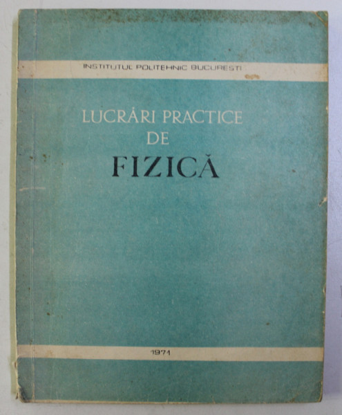 LUCRARI PRACTICE DE FIZICA de GH. ROSCA , 1971