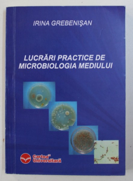 LUCRARI PRACTICE DE MICROBIOLOGIA MEDIULUI de IRINA GHERGHISAN , 2007