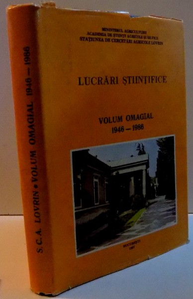 LUCRARI STIINTIFICE , VOLUM OMAGIAL 1946-1986 , 1987
