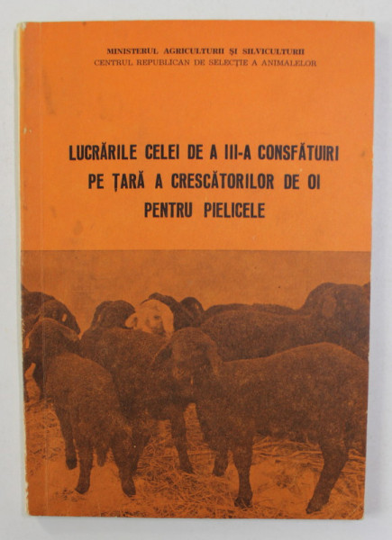 LUCRARILE CELEI DE A III -A CONSFATUIRI PE TARA A CRESCATORILOR DE OI PENTRU PIELICELE , 4 - 5 MARTIE 1970
