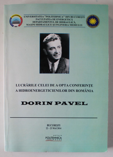 LUCRARILE CELEI DE A OPTA  CONFERINTE A HIDROENERGETICIENILOR DIN ROMANIA , DORIN PAVEL , 2014