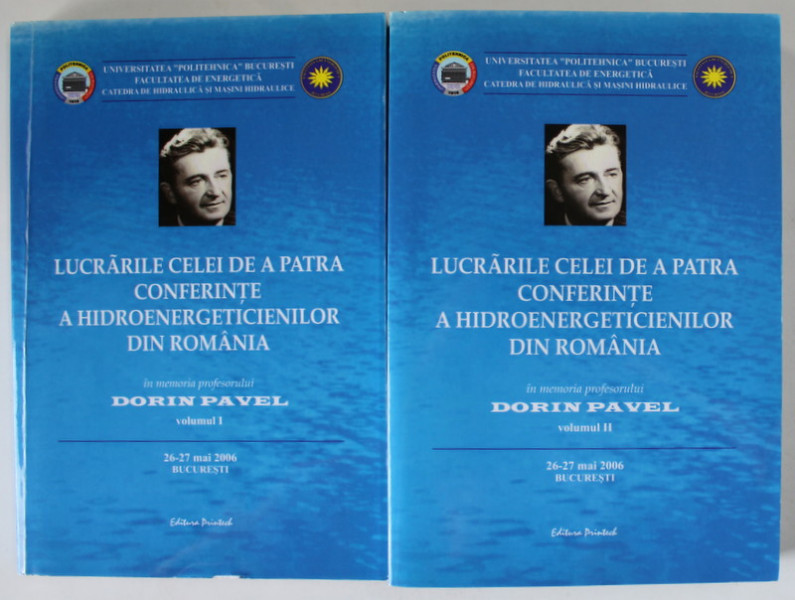 LUCRARILE CELEI DE A PATRA CONFERINTE A HIDROENERGETICIENILOR DIN ROMANIA , VOLUMELE I - II  , 2006