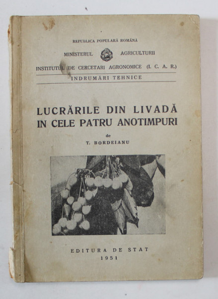 LUCRARILE DIN LIVADA IN CELE PATRU ANOTIMPURI de T. BORDEIANU , 1951 *PREZINTA HALOURI DE APA