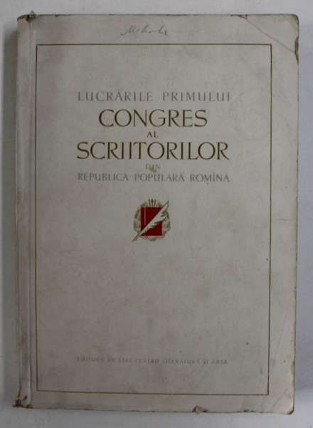 LUCRARILE PRIMULUI CONGRES AL SCRIITORILOR DIN R.P.R. , 18 - 23 IUNIE 1956