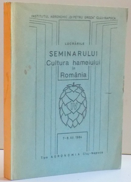 LUCRARILE SEMINARULUI , CULTURA HAMEIULUI IN ROMANIA , 1984