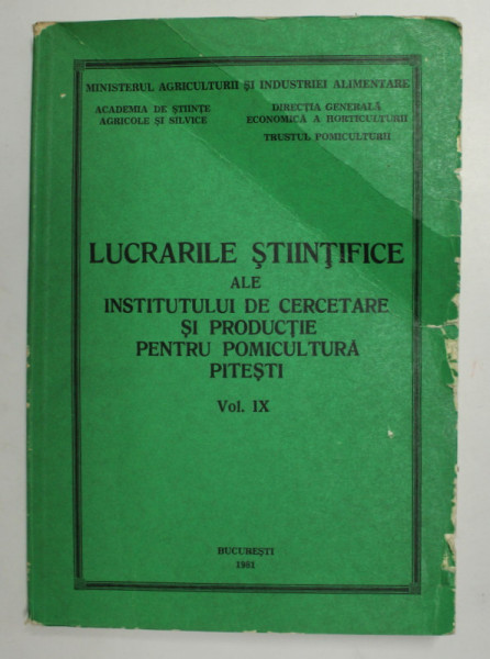 LUCRARILE STIINTIFICE ALE  INSTITUTULUI DE CERCETARE SI PRODUCTIE PENTRU POMICULTURA , PITESTI , VOLUMUL IX  , 1981