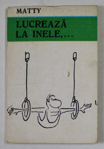 LUCREAZA LA INELE... MINIALBUM DE CARICATURA de MATTY   , ANII ' 70