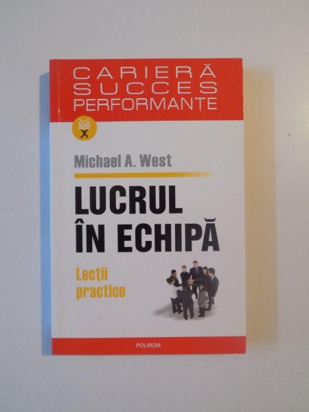 LUCRUL IN ECHIPA , LECTII PRACTICE de MICHAEL A. WEST, 2005 * PREZINTA SUBLINIERI