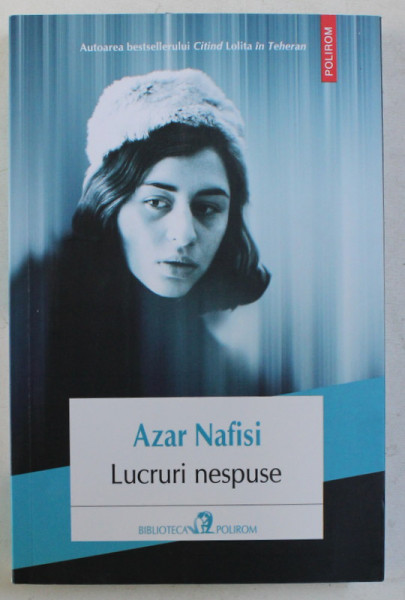 LUCRURI NESPUSE , roman de AZAR NAFISI , 2018