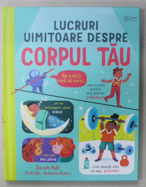 LUCRURI UIMITOARE DESPRE CORPUL TAU de SARAH HULL  , ilustratii de SUSANNA RUMIZ , 2022