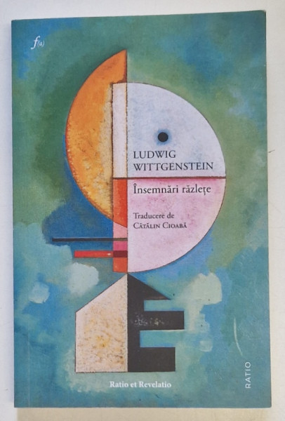 LUDWIG WITTGENSTEIN , INSEMNARI RAZLETE , traducere de CATALIN CIOABA , 2024