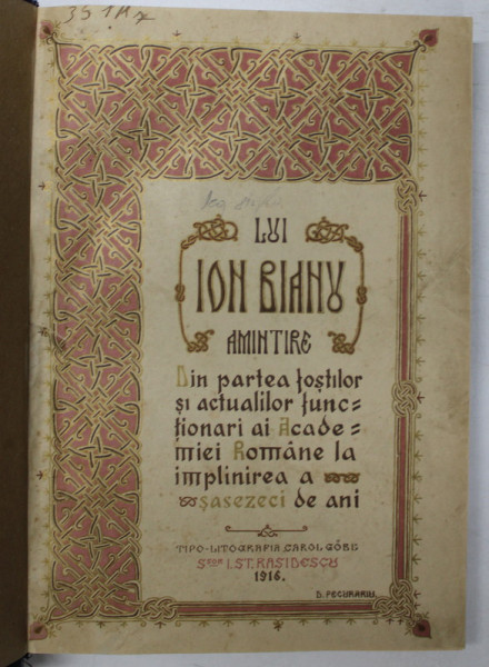 LUI IOAN BIANU AMINTIRE. Din partea fostilor si actualilor functionari ai Academiei Romane la implinirea a sasezeci de ani.  - 1916