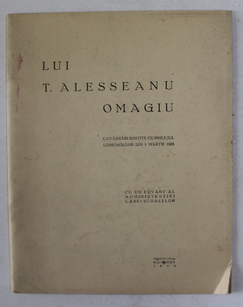 LUI T. ALESSEANU - OMAGIU , CUVANTARI ROSTITE SU PRILEJUL COMEMORARII DIN 1 MARTIE , 1935