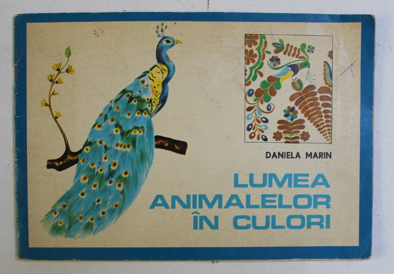 LUMEA ANIMALELOR IN CULORI - CARTE DE COLORAT de DANIELA MARIN , 1974