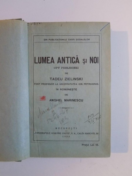 LUMEA ANTICA SI NOI OPT PRELEGERI de TADEU ZIELINSKI 1923 / CUCERIREA GALLIEI DE CATRE ROMANI. MEMORIILE LUI C. IULIUS CAESAR, AULUS HIRTIUS 1924