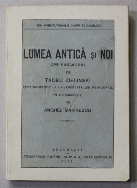 LUMEA ANTICA SI NOI - OPT PRELEGERI de TADEU ZIELINSKI , 1923