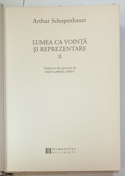 LUMEA CA VOINTA SI REPREZENTARE de ARTHUR SCHOPENHAUER , VOLUMUL II , 2012