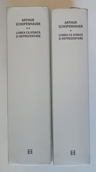 LUMEA CA VOINTA SI REPREZENTARE , VOL I-II de ARTHUR SCHOPENHAUER , 2012