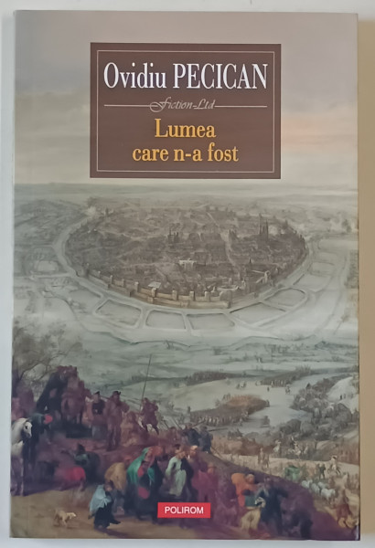LUMEA CARE N-A FOST de OVIDIU PECICAN , roman ,  2018