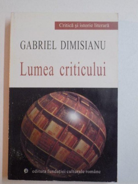 LUMEA CRITICULUI de GABRIEL DIMISIANU , 2000