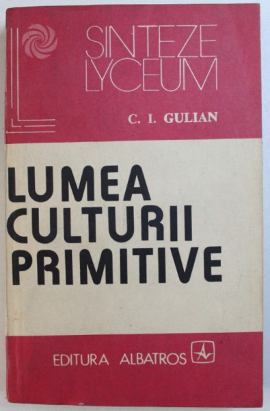 LUMEA CULTURII PRIMITIVE de C. I. GULIAN , 1983