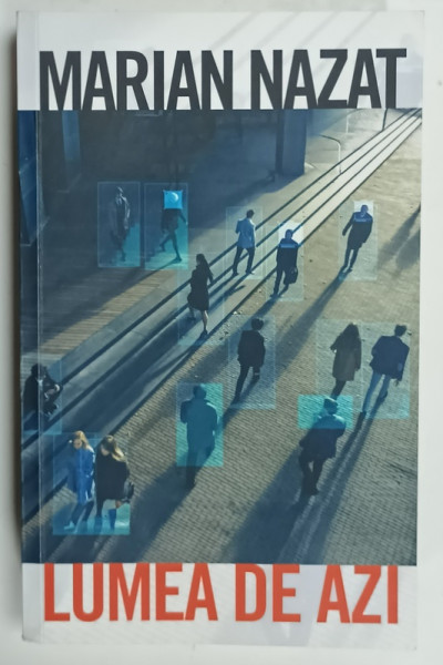 LUMEA DE AZI IN APROAPE 16 INTERVIURI , PARTEA  A TREIA  de MARIAN  NAZAT , 2024