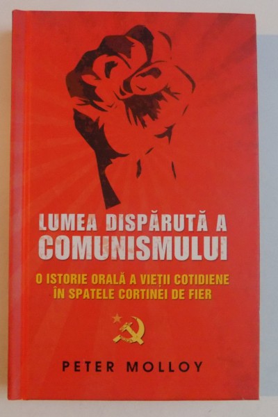 LUMEA DISPARUTA A COMUNISMULUI de PETER MOLLOY , 2012