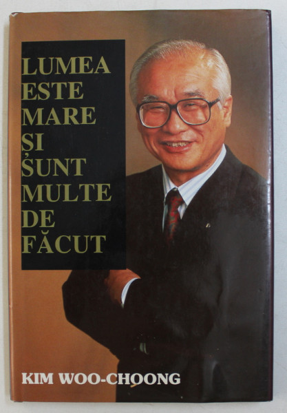 LUMEA ESTE MARE SI SUNT MULTE DE FACUT de KIM WOO - CHOONG , 1995